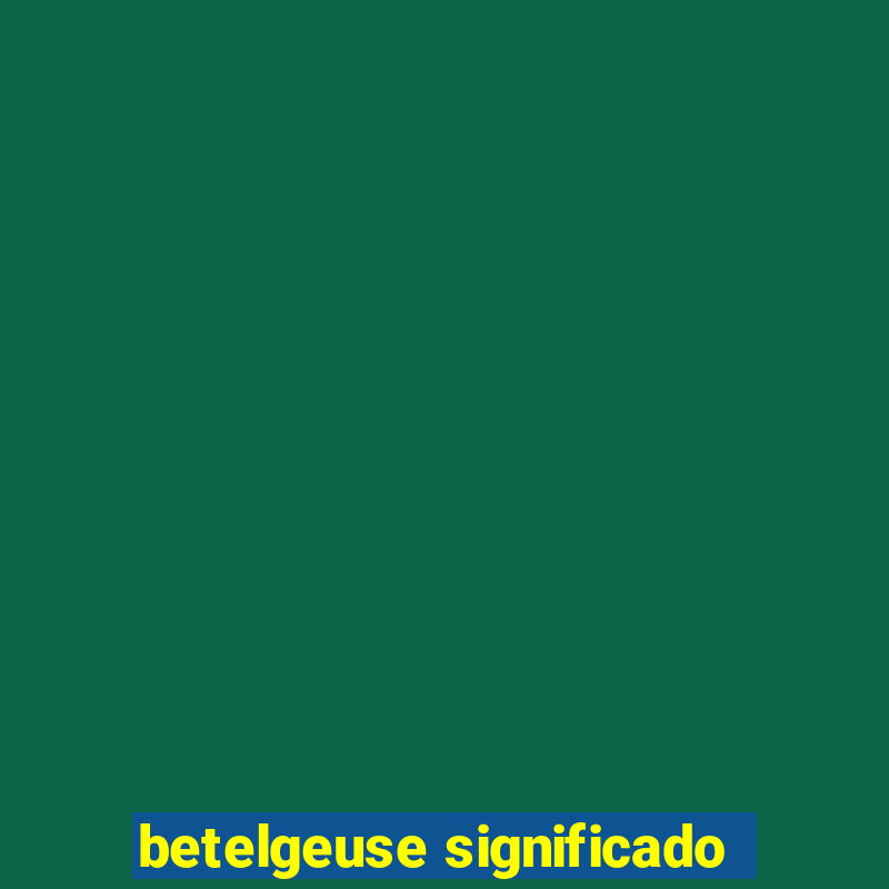 betelgeuse significado